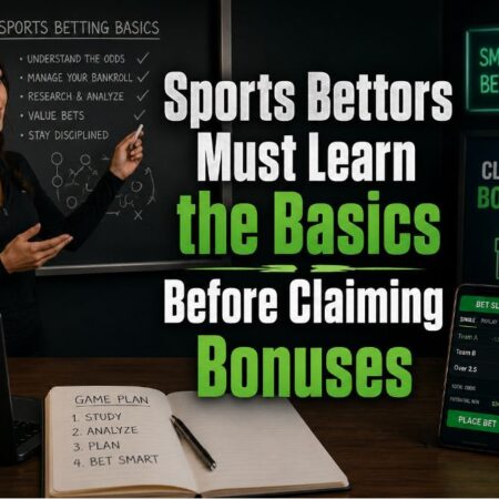 Why Sports Bettors Must Master the Basics Before Chasing Bonuses